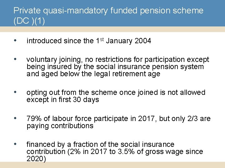 Private quasi-mandatory funded pension scheme (DC )(1) • introduced since the 1 st January