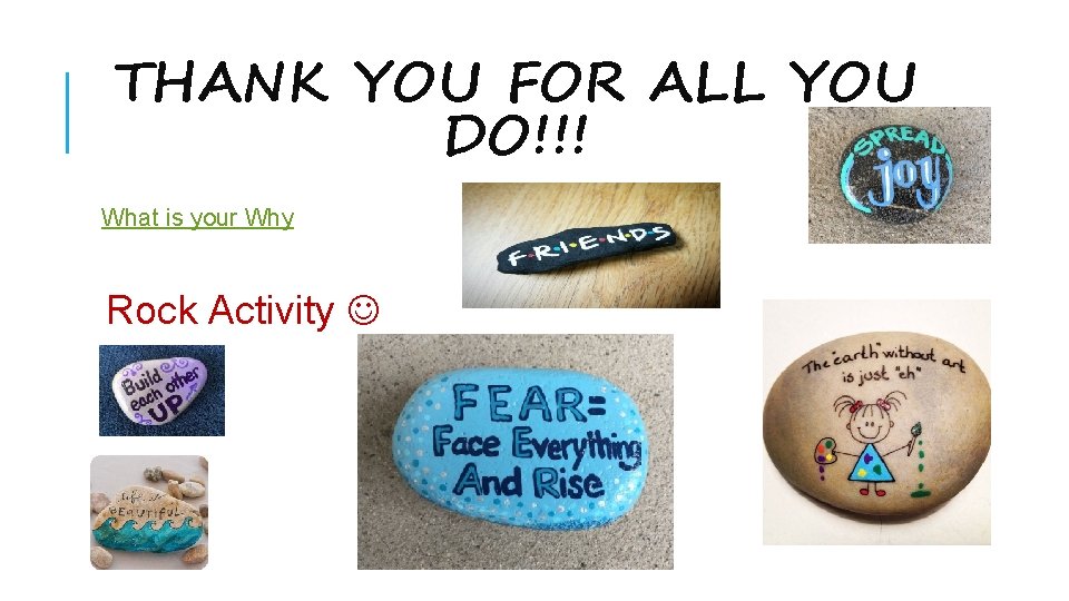 THANK YOU FOR ALL YOU DO!!! What is your Why Rock Activity 