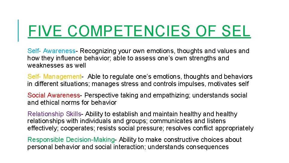 FIVE COMPETENCIES OF SEL Self- Awareness- Recognizing your own emotions, thoughts and values and