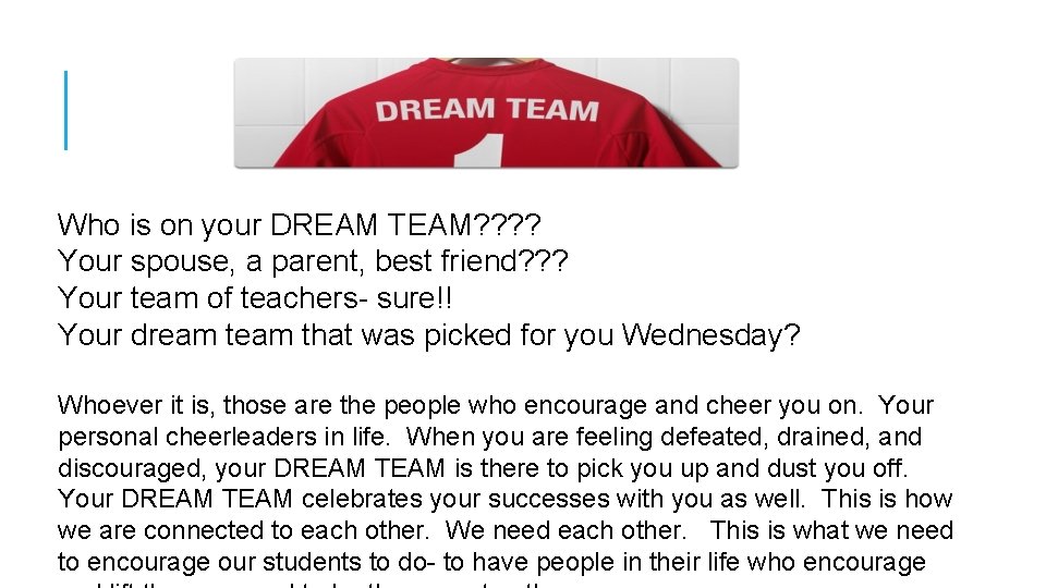 Who is on your DREAM TEAM? ? Your spouse, a parent, best friend? ?