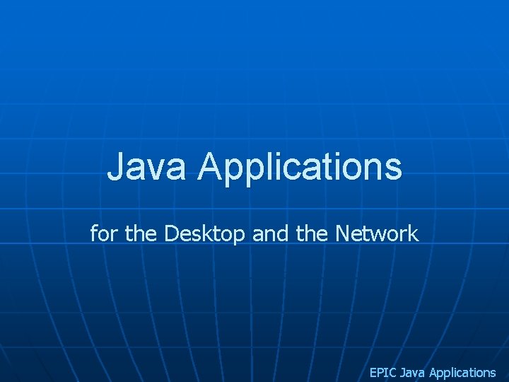 Java Applications for the Desktop and the Network EPIC Java Applications 