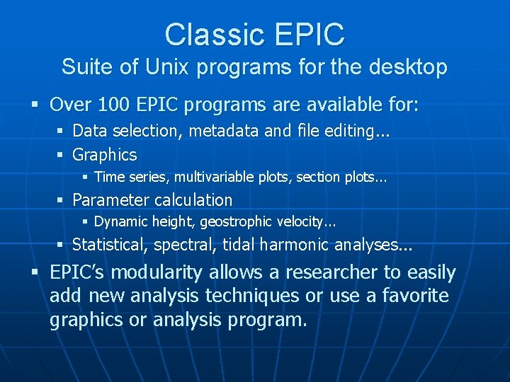 Classic EPIC Suite of Unix programs for the desktop § Over 100 EPIC programs