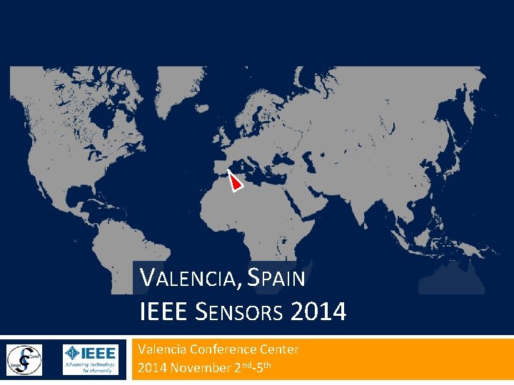 VALENCIA, SPAIN IEEE SENSORS 2014 Valencia Conference Center 2014 November 2 nd-5 th 
