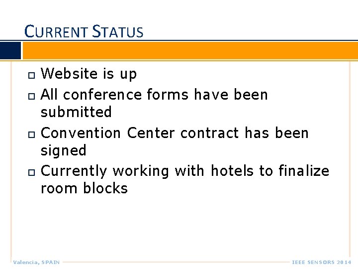 CURRENT STATUS Website is up All conference forms have been submitted Convention Center contract