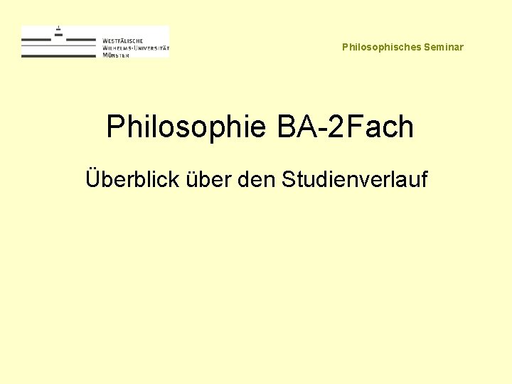 Philosophisches Seminar Philosophie BA-2 Fach Überblick über den Studienverlauf 