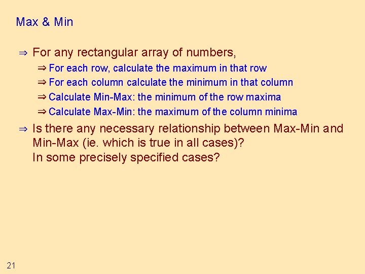 Max & Min ⇒ For any rectangular array of numbers, ⇒ For each row,