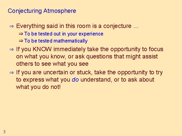 Conjecturing Atmosphere ⇒ Everything said in this room is a conjecture … ⇒ To