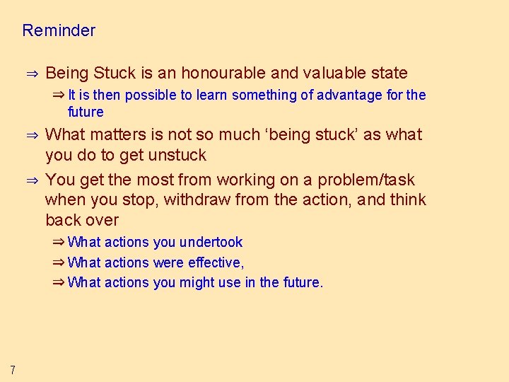 Reminder ⇒ Being Stuck is an honourable and valuable state ⇒ It is then