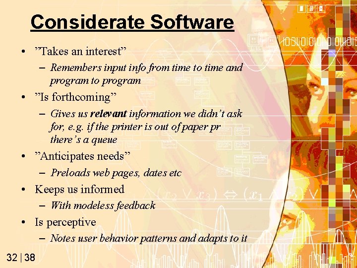 Considerate Software • ”Takes an interest” – Remembers input info from time to time
