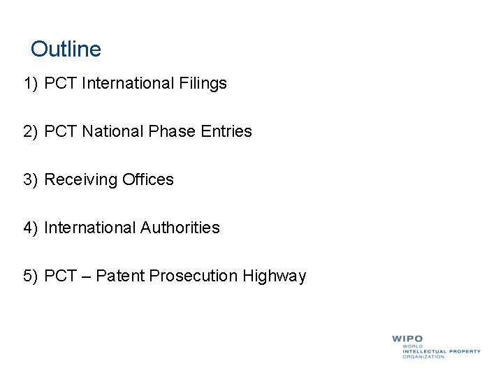 Outline 1) PCT International Filings 2) PCT National Phase Entries 3) Receiving Offices 4)