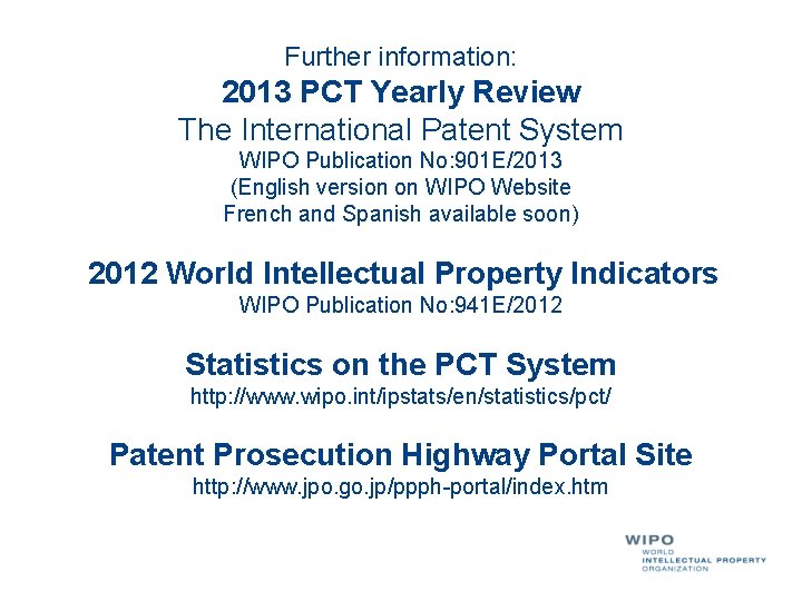 Further information: 2013 PCT Yearly Review The International Patent System WIPO Publication No: 901