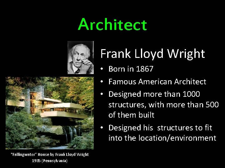 Architect Frank Lloyd Wright • Born in 1867 • Famous American Architect • Designed