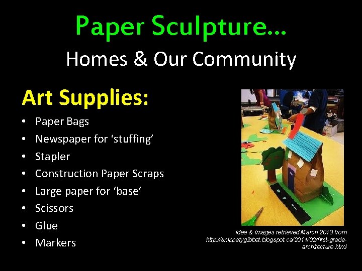 Paper Sculpture… Homes & Our Community Art Supplies: • • Paper Bags Newspaper for