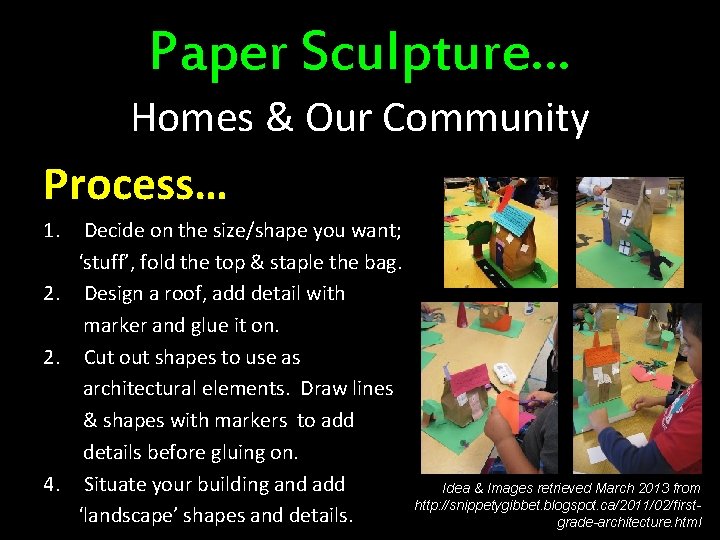 Paper Sculpture… Homes & Our Community Process… 1. Decide on the size/shape you want;