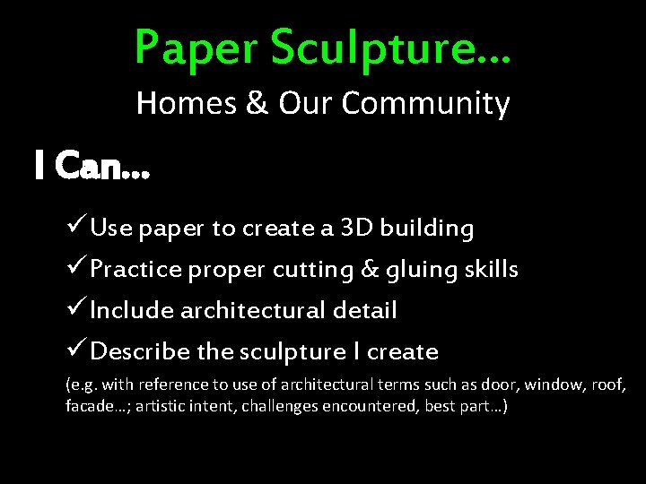 Paper Sculpture… Homes & Our Community I Can… üUse paper to create a 3