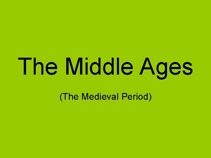 The Middle Ages (The Medieval Period) 