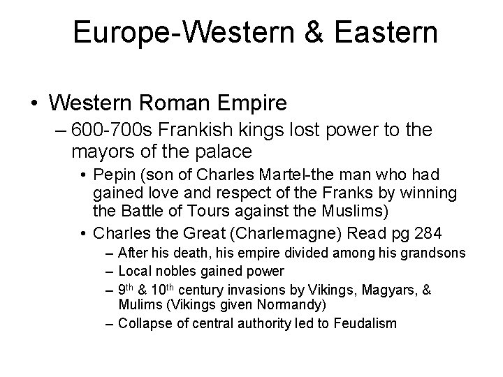 Europe-Western & Eastern • Western Roman Empire – 600 -700 s Frankish kings lost