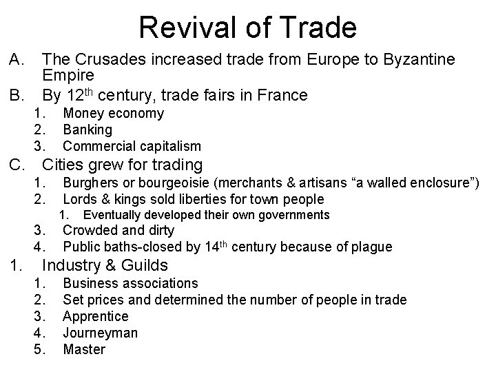 Revival of Trade A. B. The Crusades increased trade from Europe to Byzantine Empire Revival of Trade A. B. The Crusades increased trade from Europe to Byzantine Empire