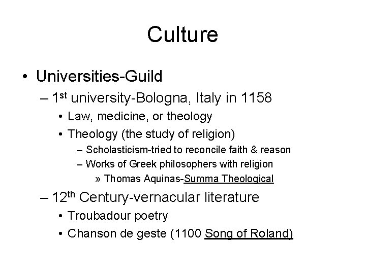 Culture • Universities-Guild – 1 st university-Bologna, Italy in 1158 • Law, medicine, or