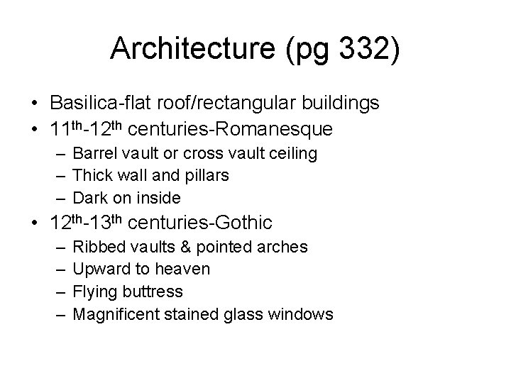 Architecture (pg 332) • Basilica-flat roof/rectangular buildings • 11 th-12 th centuries-Romanesque – Barrel