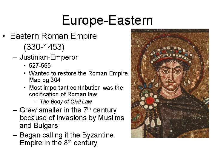 Europe-Eastern • Eastern Roman Empire (330 -1453) – Justinian-Emperor • 527 -565 • Wanted Europe-Eastern • Eastern Roman Empire (330 -1453) – Justinian-Emperor • 527 -565 • Wanted
