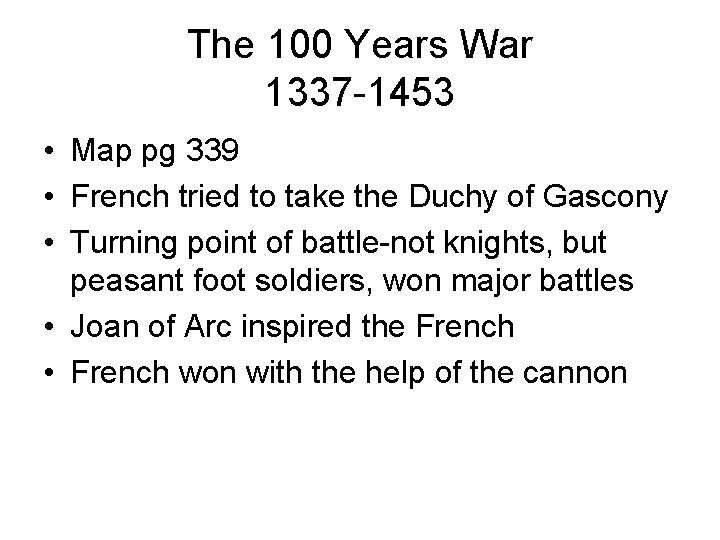 The 100 Years War 1337 -1453 • Map pg 339 • French tried to