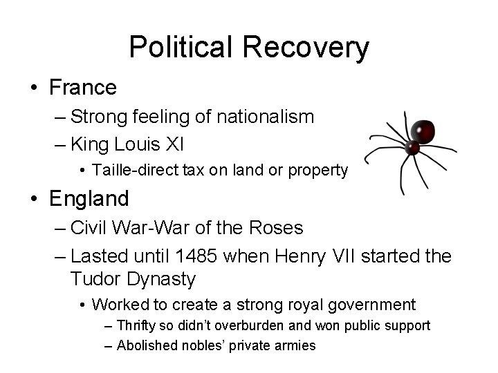 Political Recovery • France – Strong feeling of nationalism – King Louis XI •