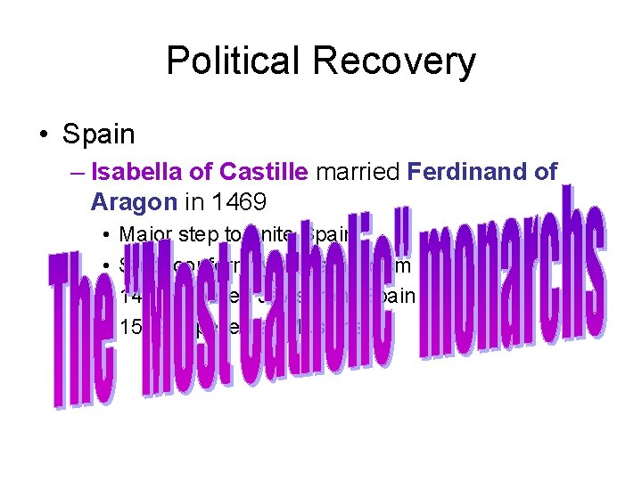 Political Recovery • Spain – Isabella of Castille married Ferdinand of Aragon in 1469