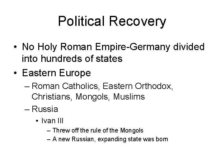 Political Recovery • No Holy Roman Empire-Germany divided into hundreds of states • Eastern