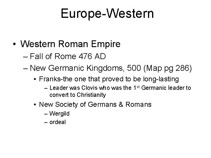 Europe-Western • Western Roman Empire – Fall of Rome 476 AD – New Germanic