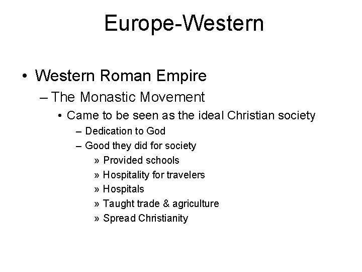 Europe-Western • Western Roman Empire – The Monastic Movement • Came to be seen