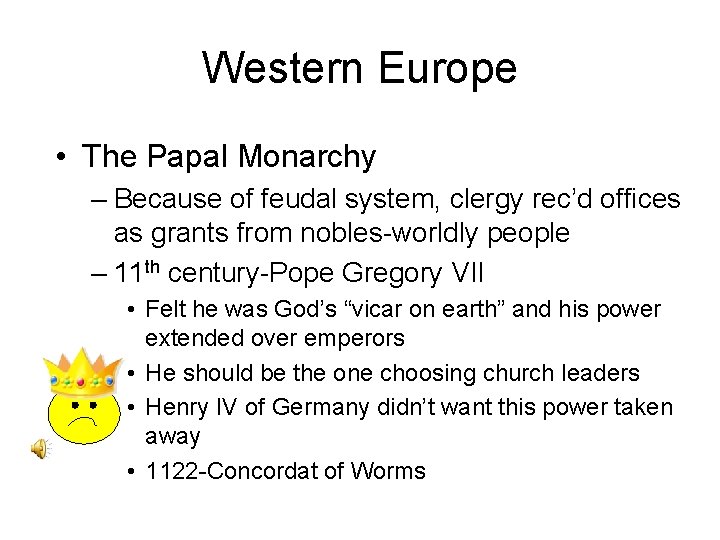 Western Europe • The Papal Monarchy – Because of feudal system, clergy rec’d offices
