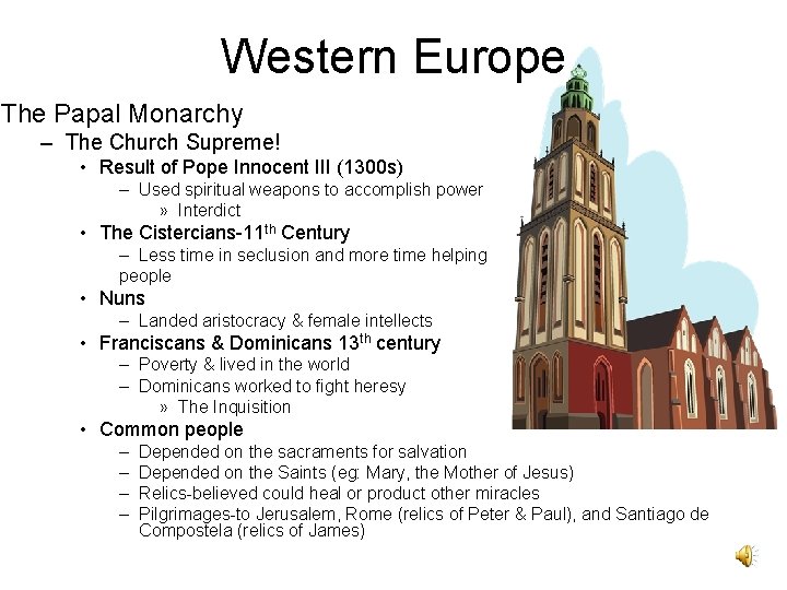 Western Europe The Papal Monarchy – The Church Supreme! • Result of Pope Innocent