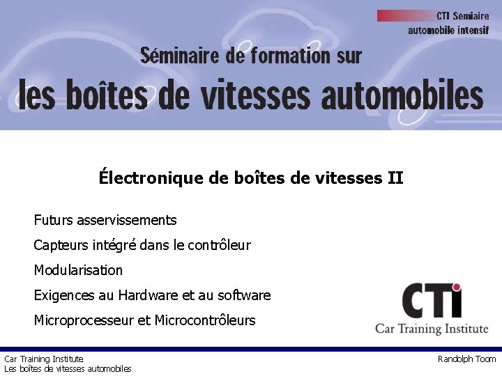 Électronique de boîtes de vitesses II Futurs asservissements Capteurs intégré dans le contrôleur Modularisation