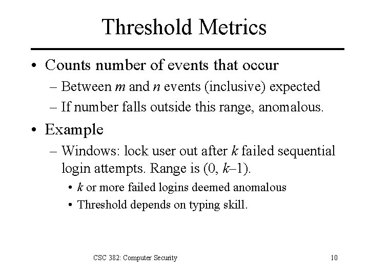 Threshold Metrics • Counts number of events that occur – Between m and n