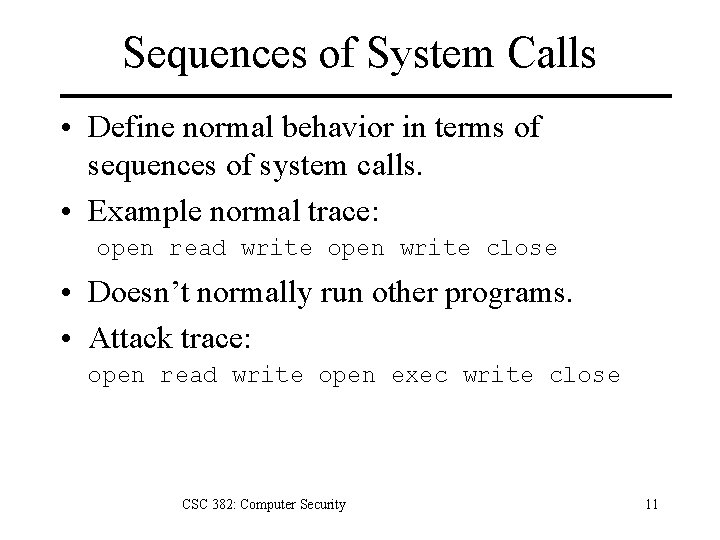 Sequences of System Calls • Define normal behavior in terms of sequences of system