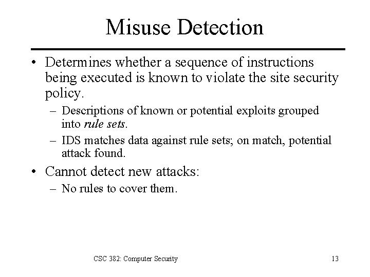 Misuse Detection • Determines whether a sequence of instructions being executed is known to