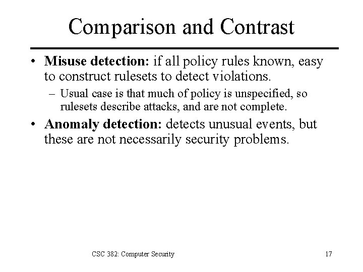 Comparison and Contrast • Misuse detection: if all policy rules known, easy to construct