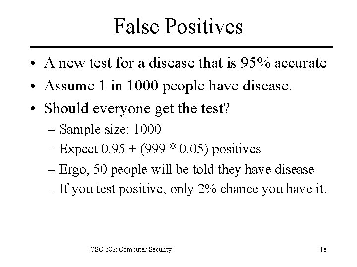 False Positives • A new test for a disease that is 95% accurate •