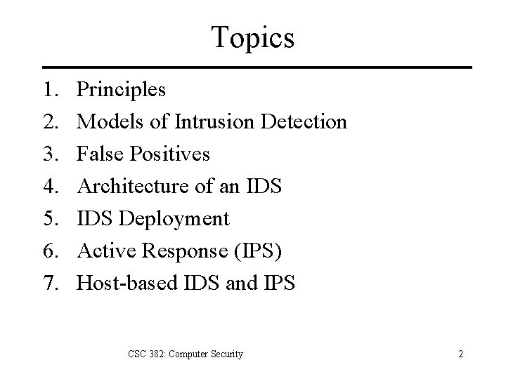 Topics 1. 2. 3. 4. 5. 6. 7. Principles Models of Intrusion Detection False
