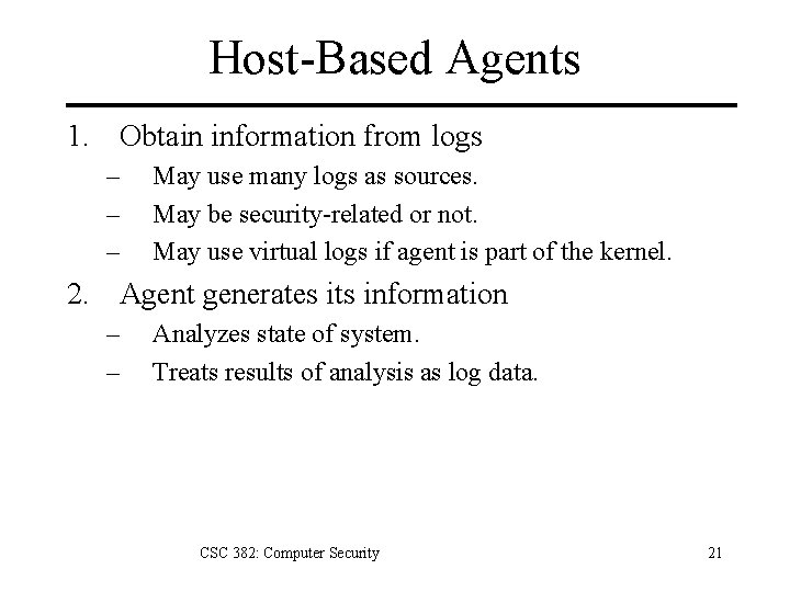 Host-Based Agents 1. Obtain information from logs – – – May use many logs