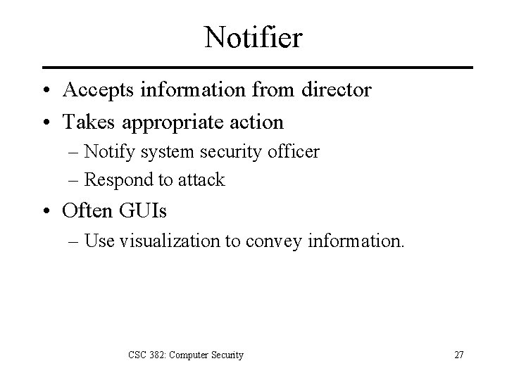 Notifier • Accepts information from director • Takes appropriate action – Notify system security