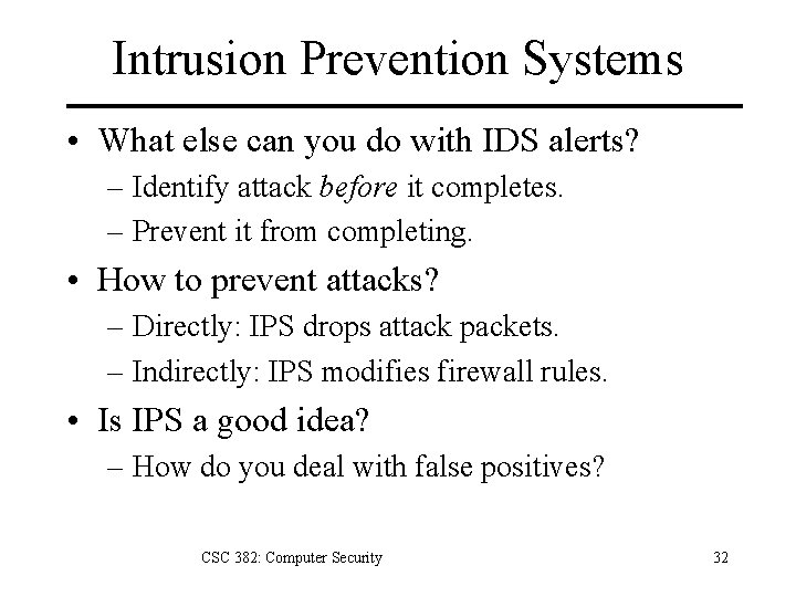 Intrusion Prevention Systems • What else can you do with IDS alerts? – Identify
