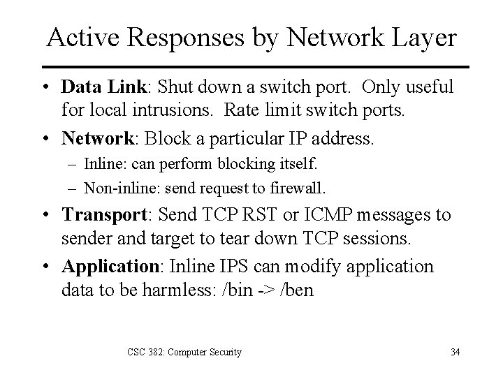 Active Responses by Network Layer • Data Link: Shut down a switch port. Only