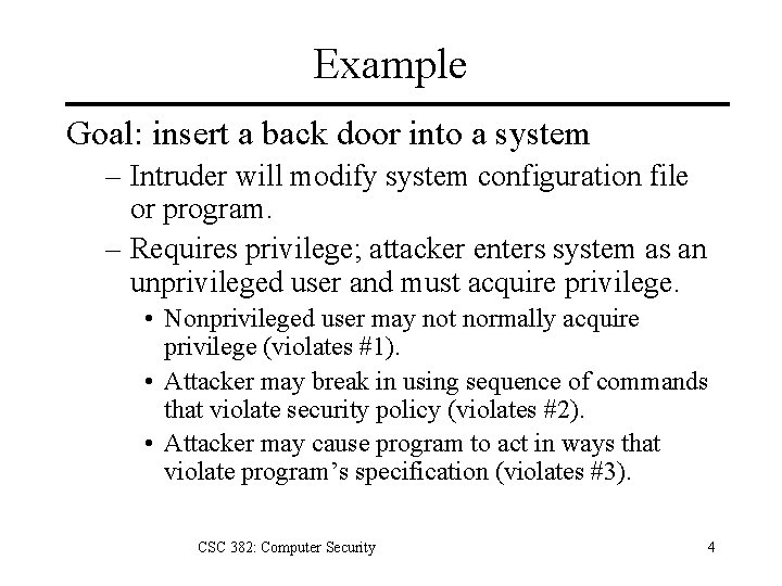 Example Goal: insert a back door into a system – Intruder will modify system