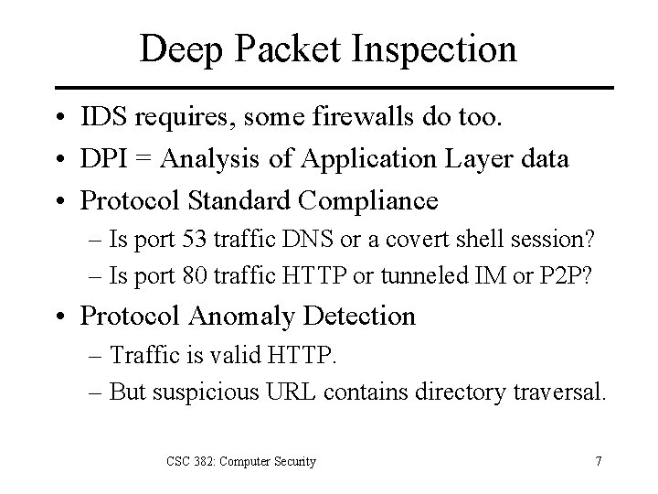 Deep Packet Inspection • IDS requires, some firewalls do too. • DPI = Analysis