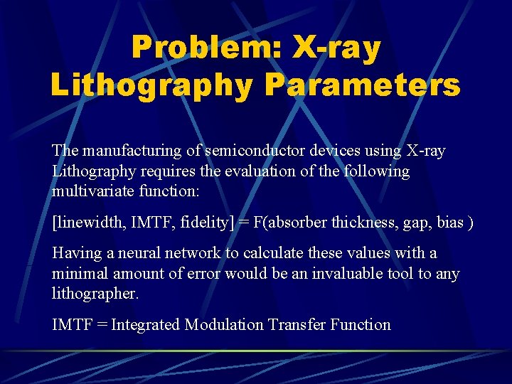 Problem: X-ray Lithography Parameters The manufacturing of semiconductor devices using X-ray Lithography requires the