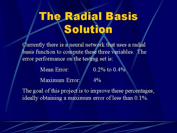 The Radial Basis Solution Currently there is a neural network that uses a radial