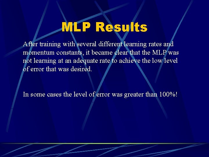 MLP Results After training with several different learning rates and momentum constants, it became