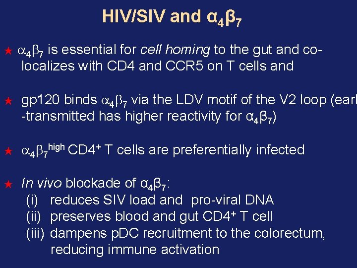 HIV/SIV and α 4β 7 ★ ★ 4 7 is essential for cell homing HIV/SIV and α 4β 7 ★ ★ 4 7 is essential for cell homing